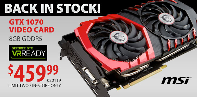MSI GTX 1070 Video Card - $459.99